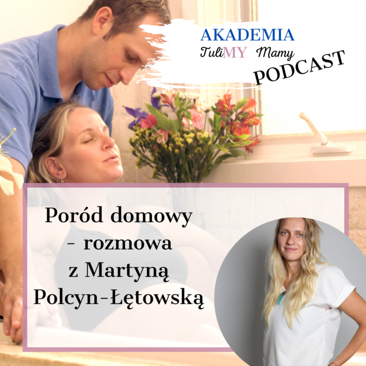 Poród domowy – rozmowa z Martyną Polcyn-Łętowską