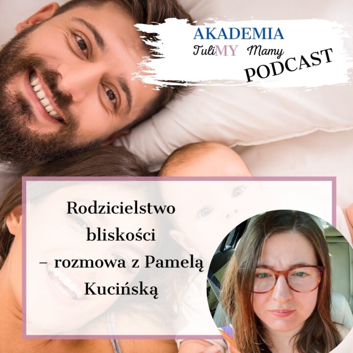 Rodzicielstwo bliskości – rozmowa z Pamelą Kucińską